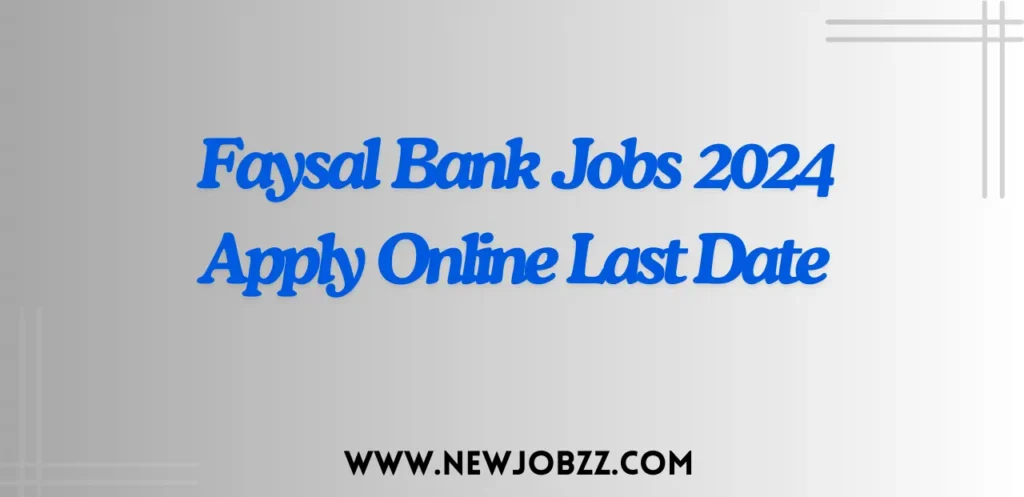 Faysal Bank Jobs 2024 Apply Online Last Date