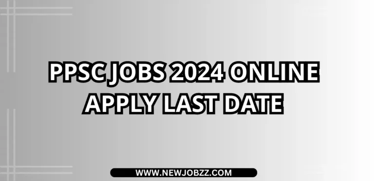 PPSC Jobs 2024 Online Apply Last Date