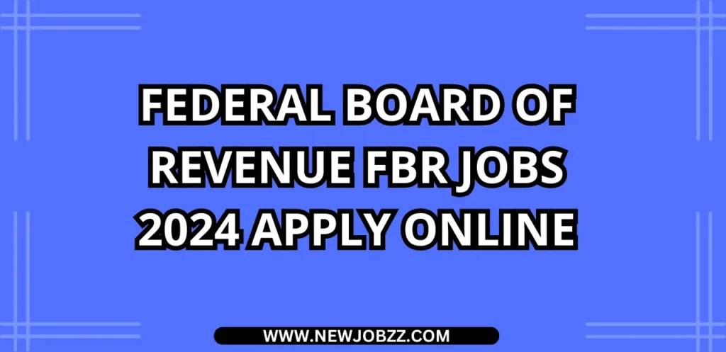 Latest Federal Board of Revenue FBR Jobs 2025 -  today Fbr jobs online apply