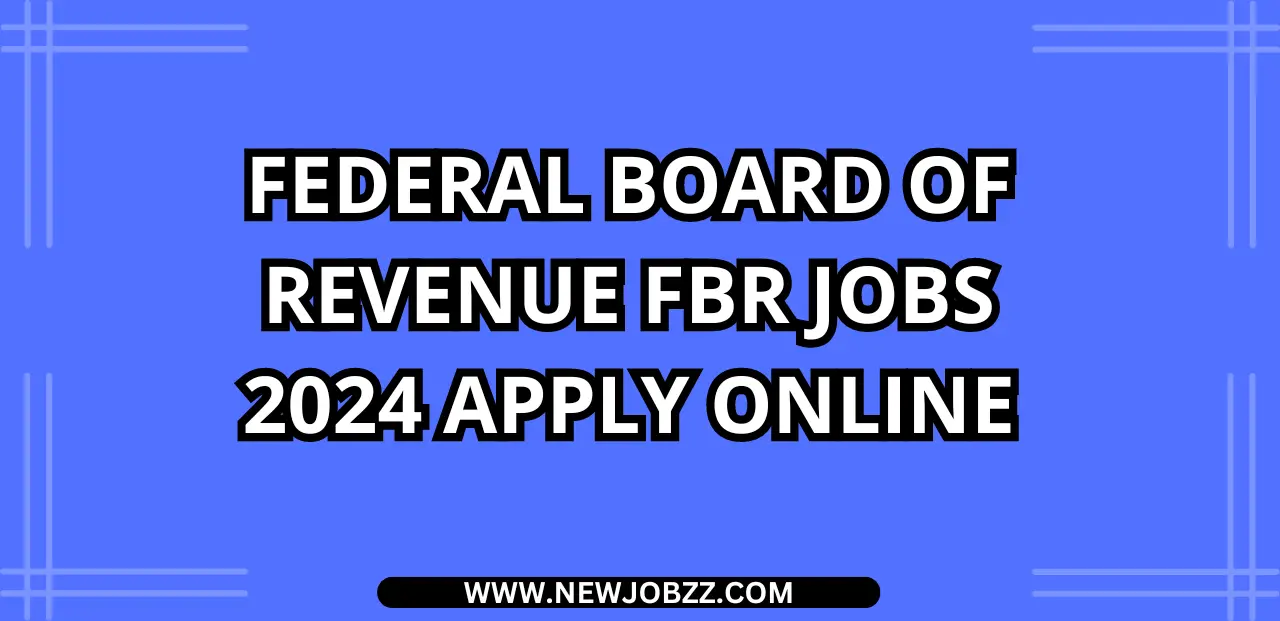 Federal Board of Revenue FBR Jobs 2024 Apply Online