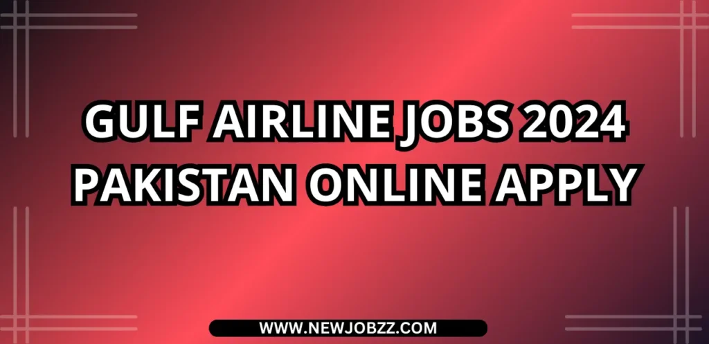 Gulf Airline Jobs 2024 Pakistan Online Apply