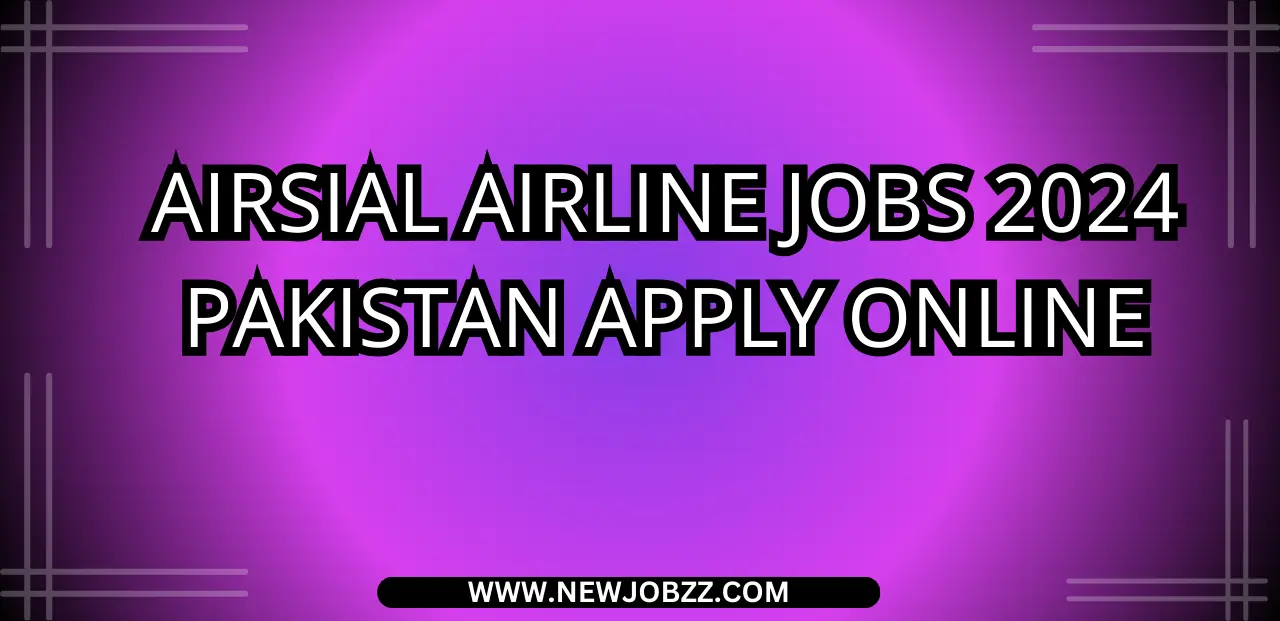 AirSial Airline Jobs 2024 Pakistan Apply Online