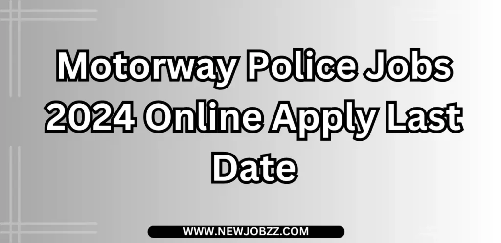 Motorway Police Jobs 2024 Online Apply Last Date