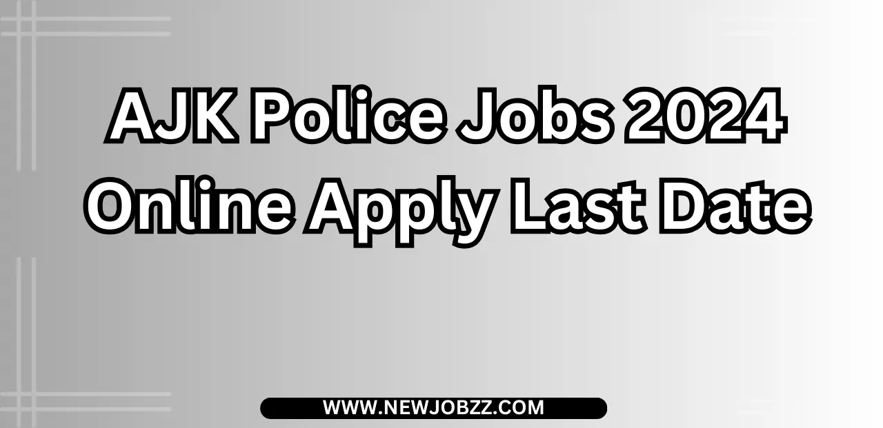 AJK Police Jobs 2024 Online Apply Last Date