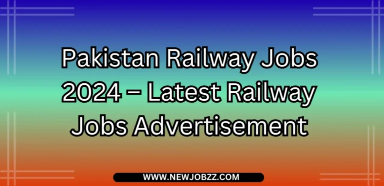 Pakistan Railway Jobs 2024 – Latest Railway Jobs Advertisement