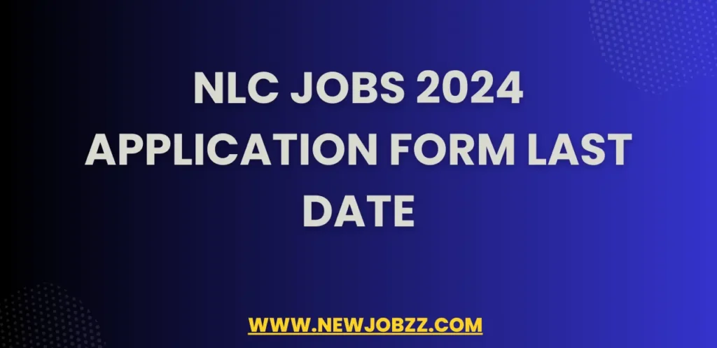 New NLC Jobs 2025 Application Form Last Date