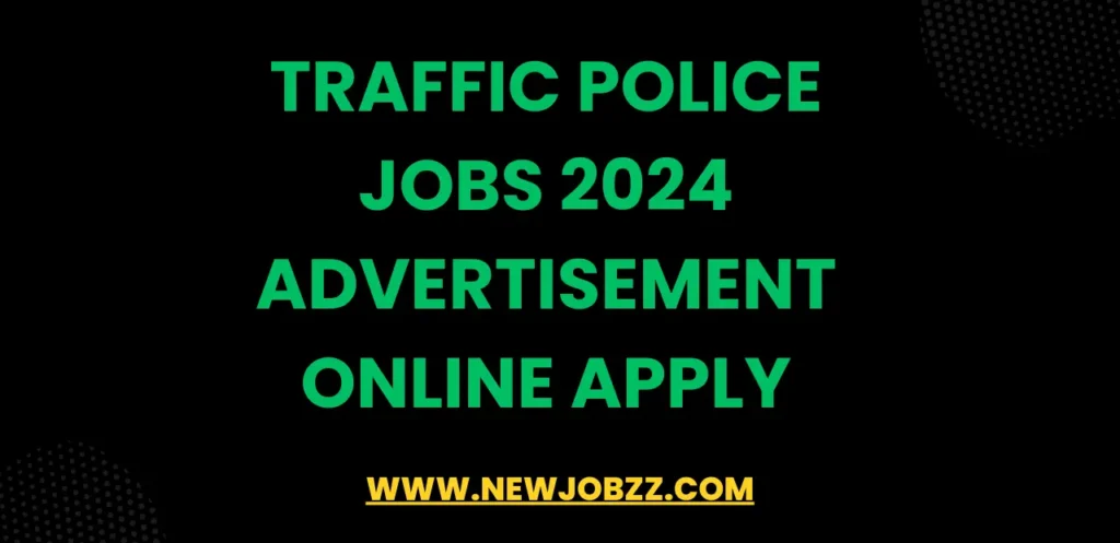 Latest Traffic Police Jobs 2025 Advertisement Online Apply - New Jobs at Traffic Police 