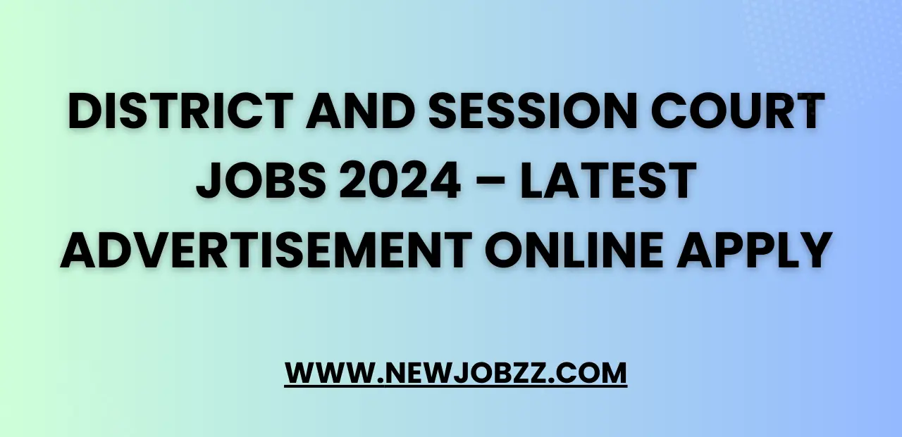 District and Session Court Jobs 2024 – Latest Advertisement Online Apply