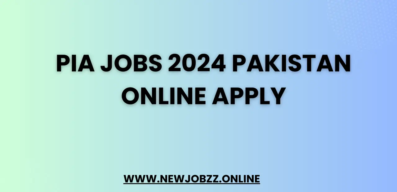 PIA Jobs 2024 Pakistan Online Apply