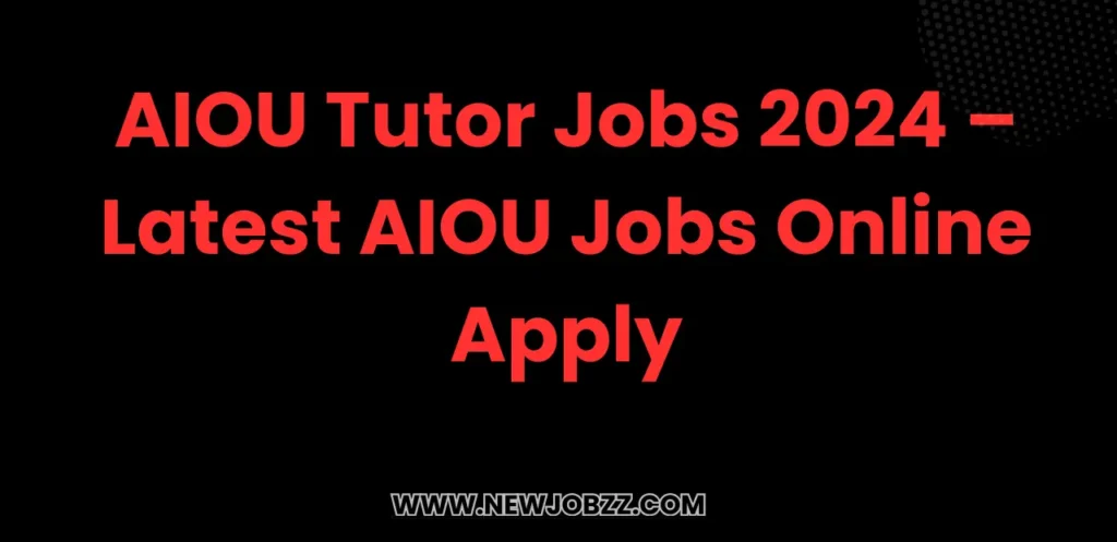 New AIOU Tutor Jobs 2025 – Latest AIOU Jobs Online Apply