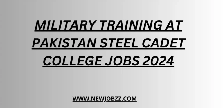 Military Training at Pakistan Steel Cadet College jobs 2024