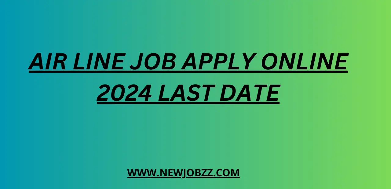 AIR LINE Job apply online 2024 Last Date