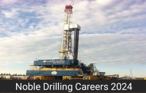 Noble Drilling Careers 2024 